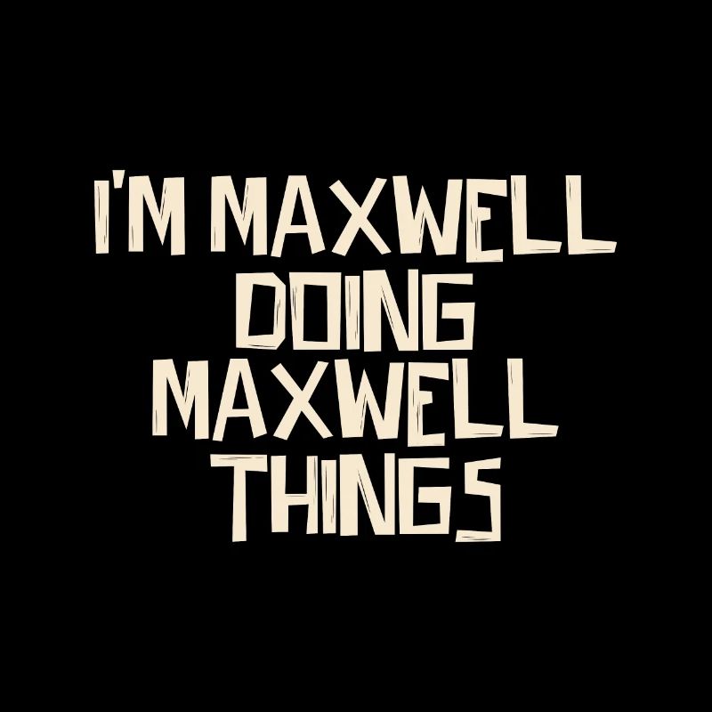 Je suis Maxwell en train de faire des choses Maxwell