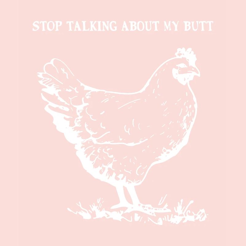 Guess What Stop Talking about My Chicken Butt