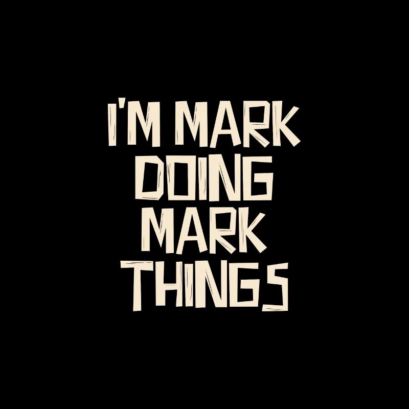 I'm Mark doing Mark things