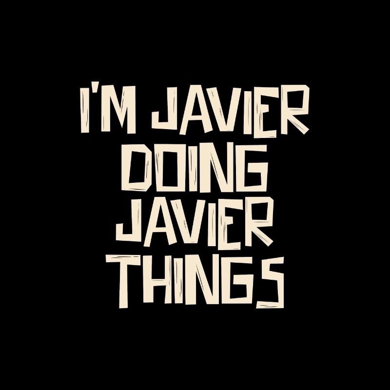 I'm Javier doing Javier things
