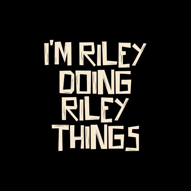 I'm Riley doing Riley things