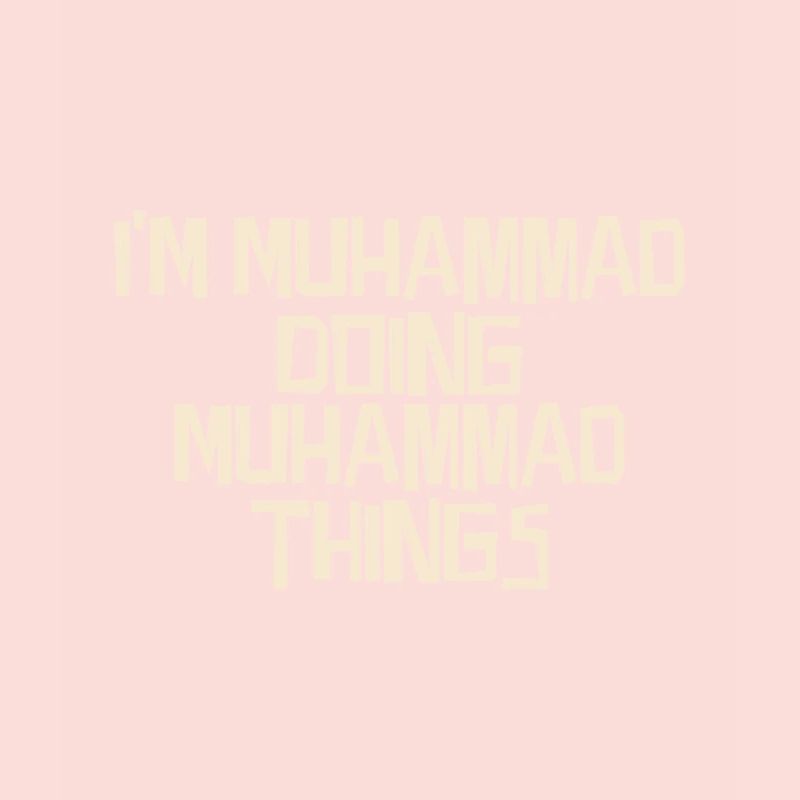 I'm Muhammad doing Muhammad things