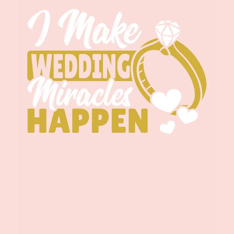 I Make Wedding Miracles Happen Wedding Planner