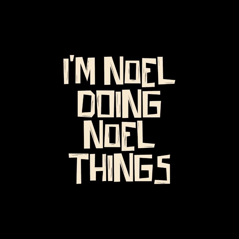 I'm Noel doing Noel things