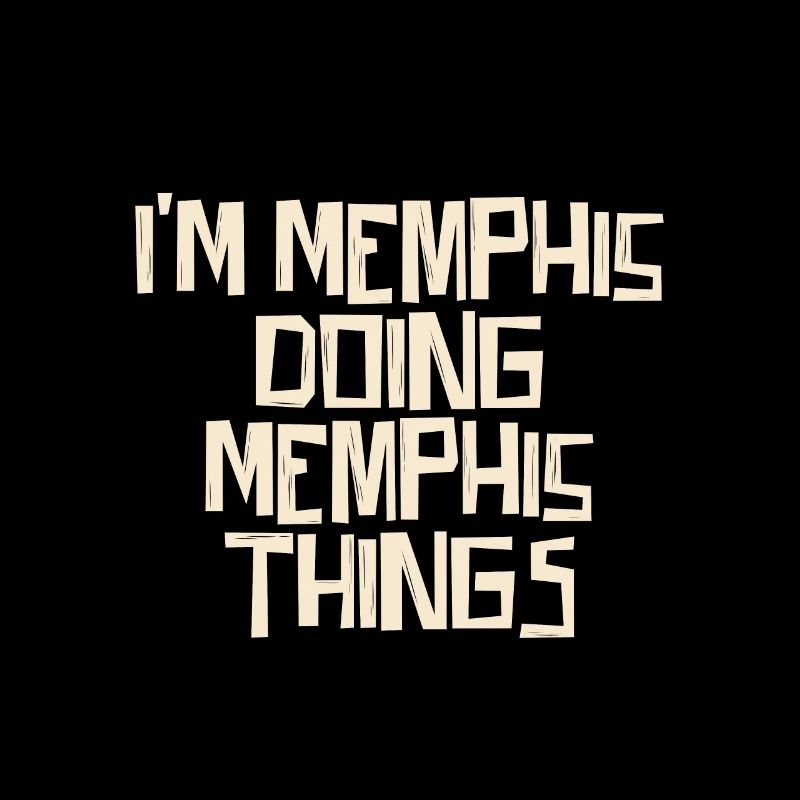 I'm Memphis doing Memphis things