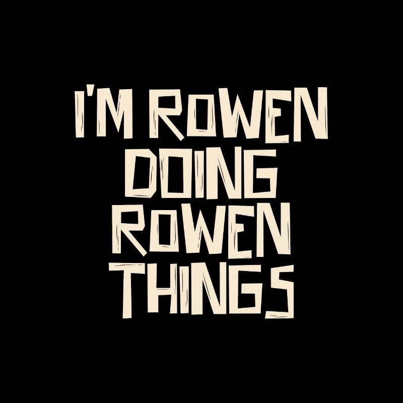 I'm Rowen doing Rowen things