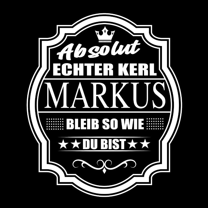 Absolut Echter Kerl Markus Bleib So Wie Du Bist