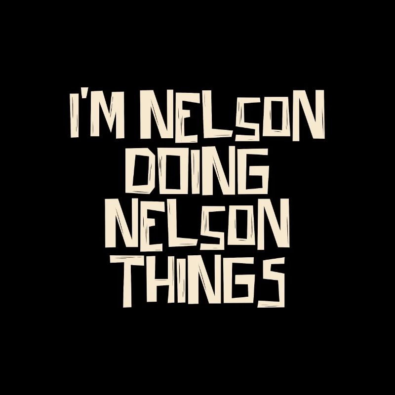 I'm Nelson doing Nelson things