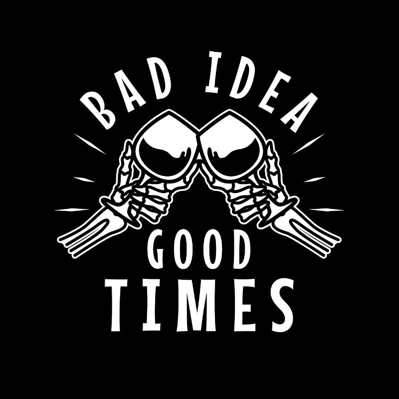 Bad idea good times