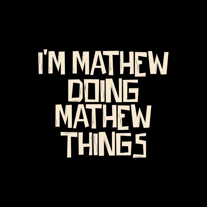 I'm Mathew doing Mathew things