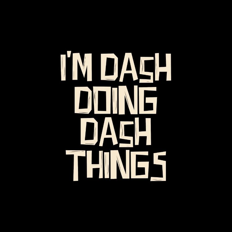 Je suis Dash et je fais des choses Dash