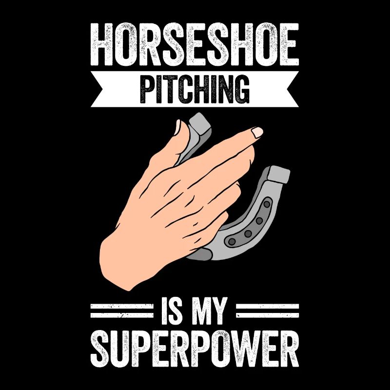 Horseshoe Pitching Is My Superpower