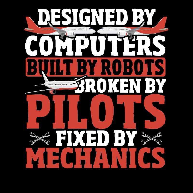 Broken By Pilots Fixed By Mechanics Aircraft