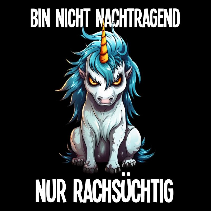 Nicht Nachtragend - Rachsüchtig Sarkasmus Einhorn