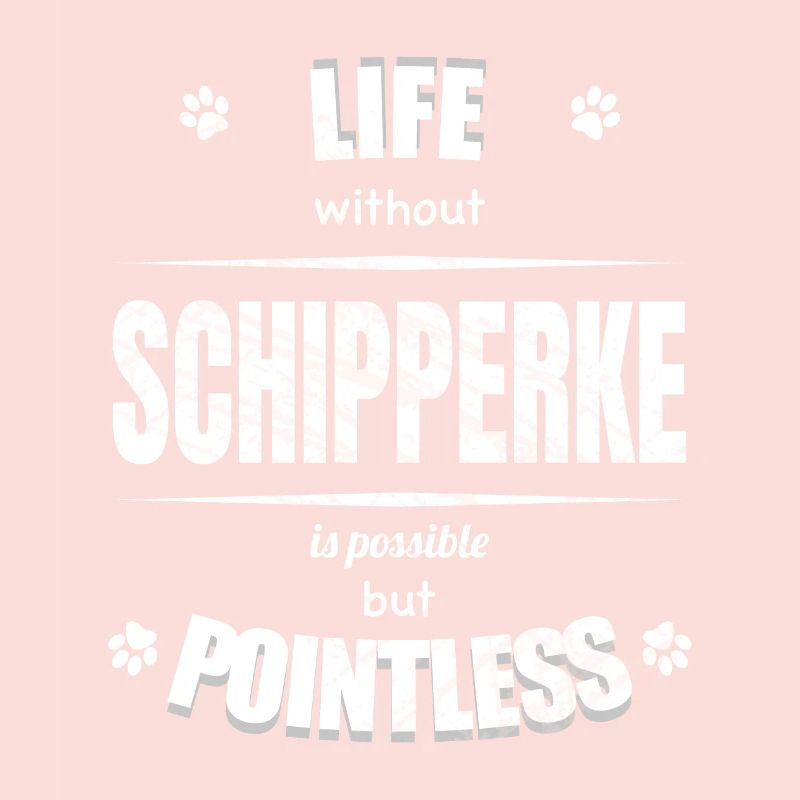 Life is possible but pointless - Schipperke