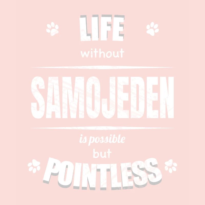 Life is possible but pointless - Samoyed