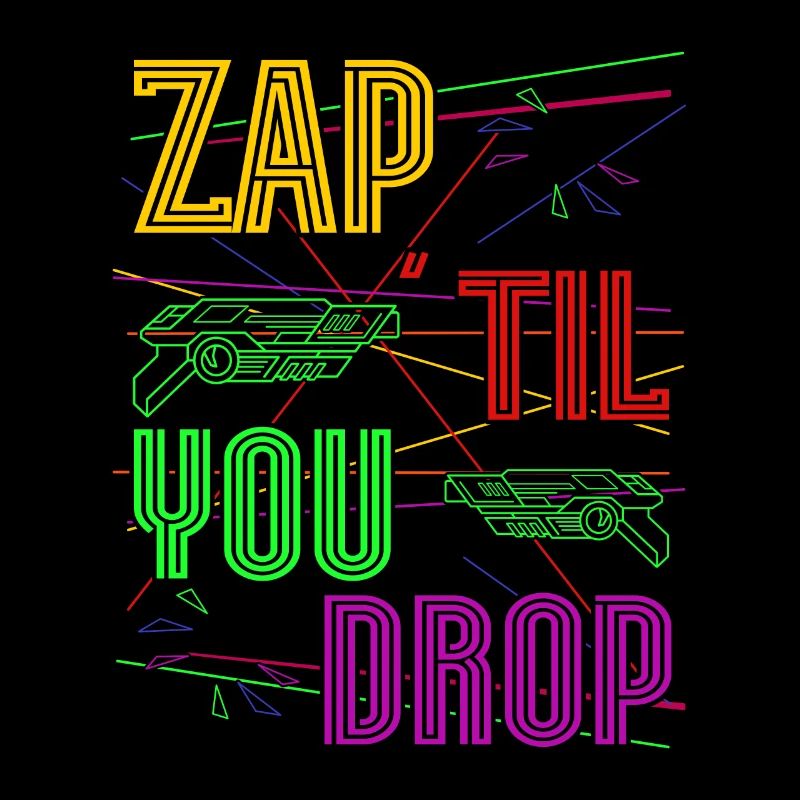 Zap Til You Drop Laser Tag Player Team Gift Idea