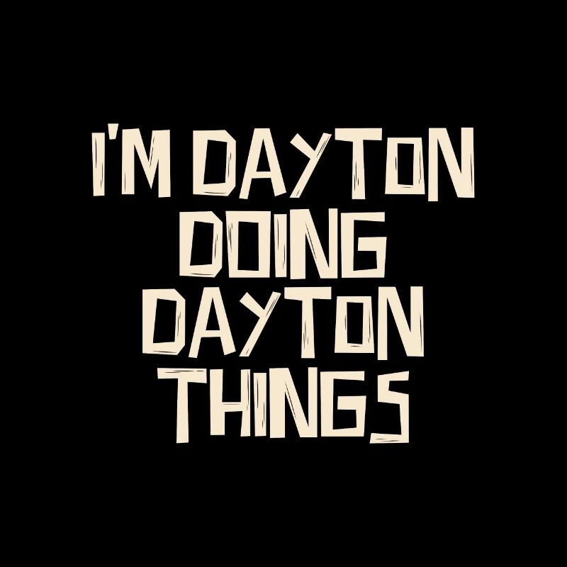 I'm Dayton doing Dayton things