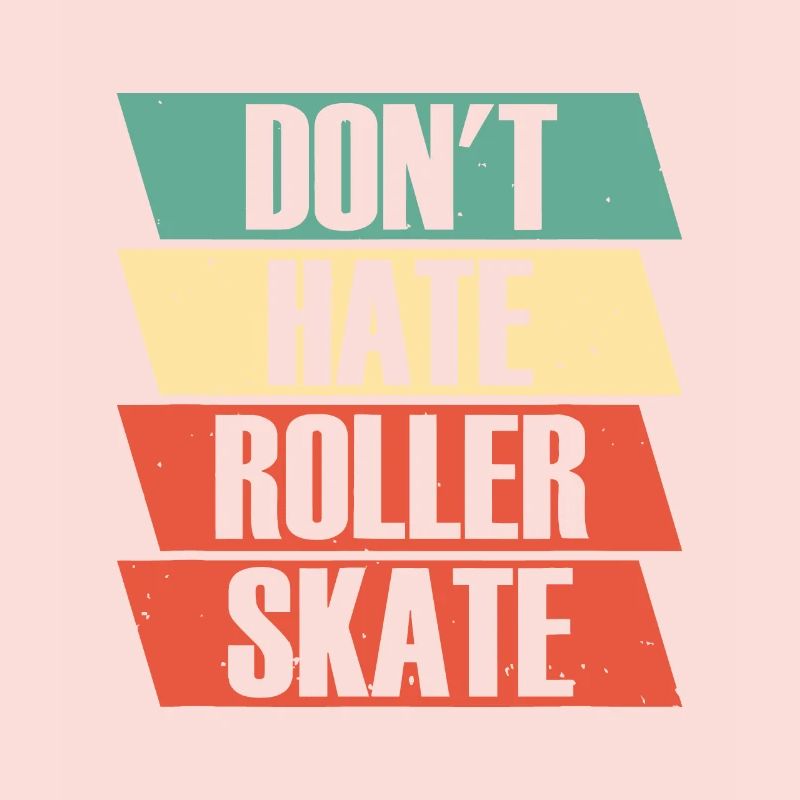 Roller Skates Don't Hate Roller Skate