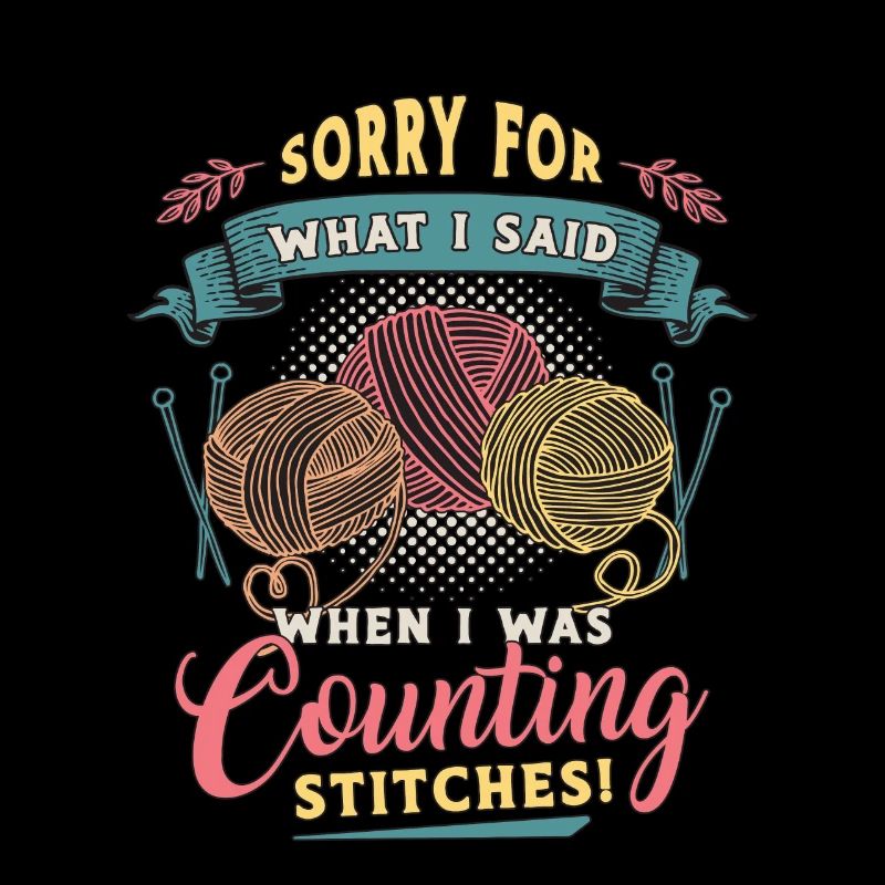 Crocheting I Am Sorry For What I Said Needlework