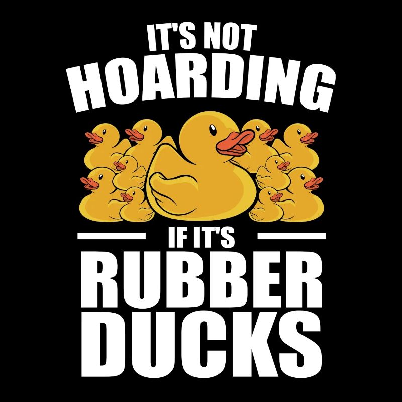 Duckie Duckling Funny It’s Not Hoarding If It’s Ru