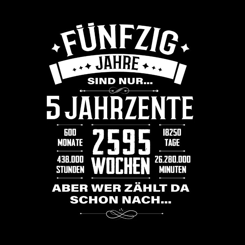 5 Jahrzehnte Wer zählt da schon 50. Geburtstag