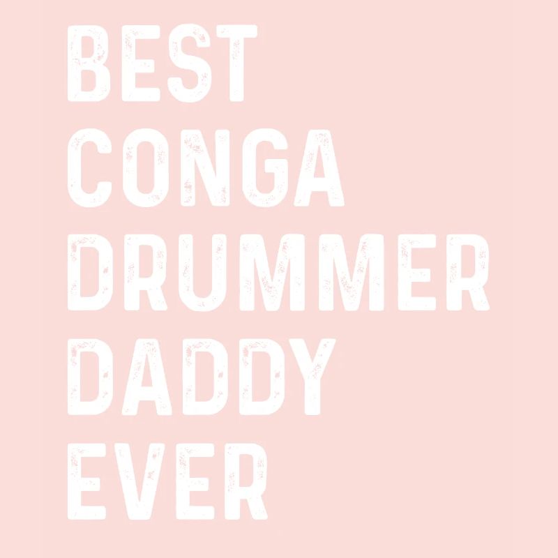 Best Conga Drummer Daddy Ever - Conga Player Daddy