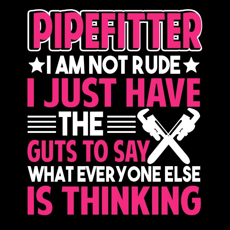 Pipefitter Pipefitter I Am Not Rude