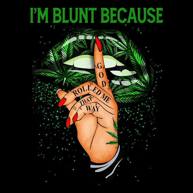 ImBluntParce que GodRolledMeThatWay