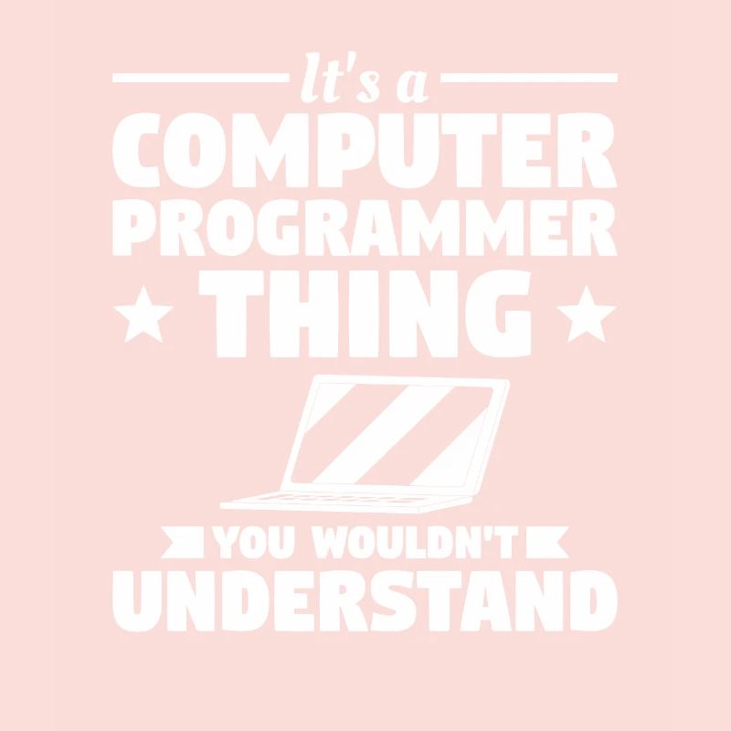 Es ist eine Computerprogrammierer-Sache, die Sie nicht tun würden