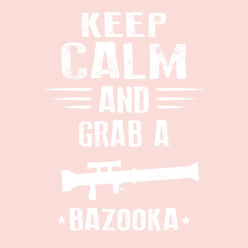 Keep calm and grab a Bazooka!