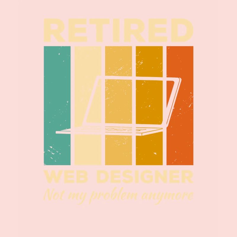 Retired Web Designer Not My Problem Anymore