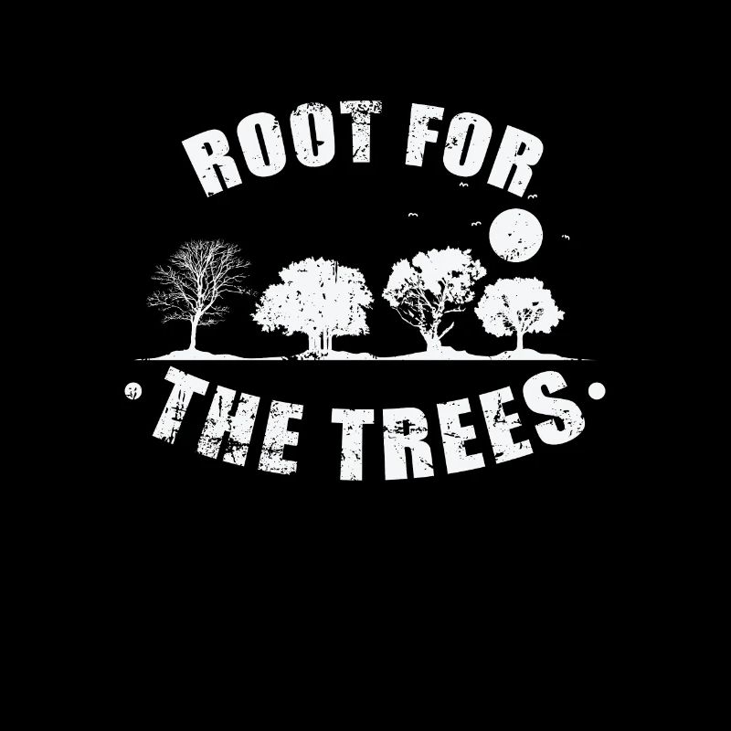 Root for the Trees Nature Forests Leaves