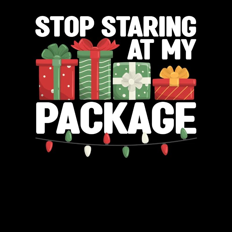Stop Staring At My Package Funny Christmas