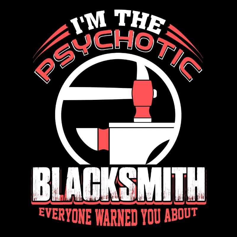 Blacksmith I'm The Psyschotic Blacksmith