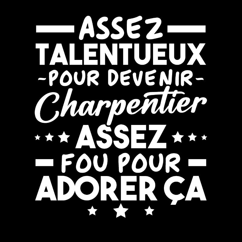 Assez doué pour devenir charpentier