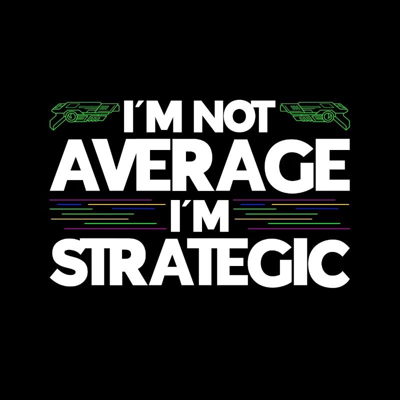 I'm Not Average I'm Strategic Laser Tag