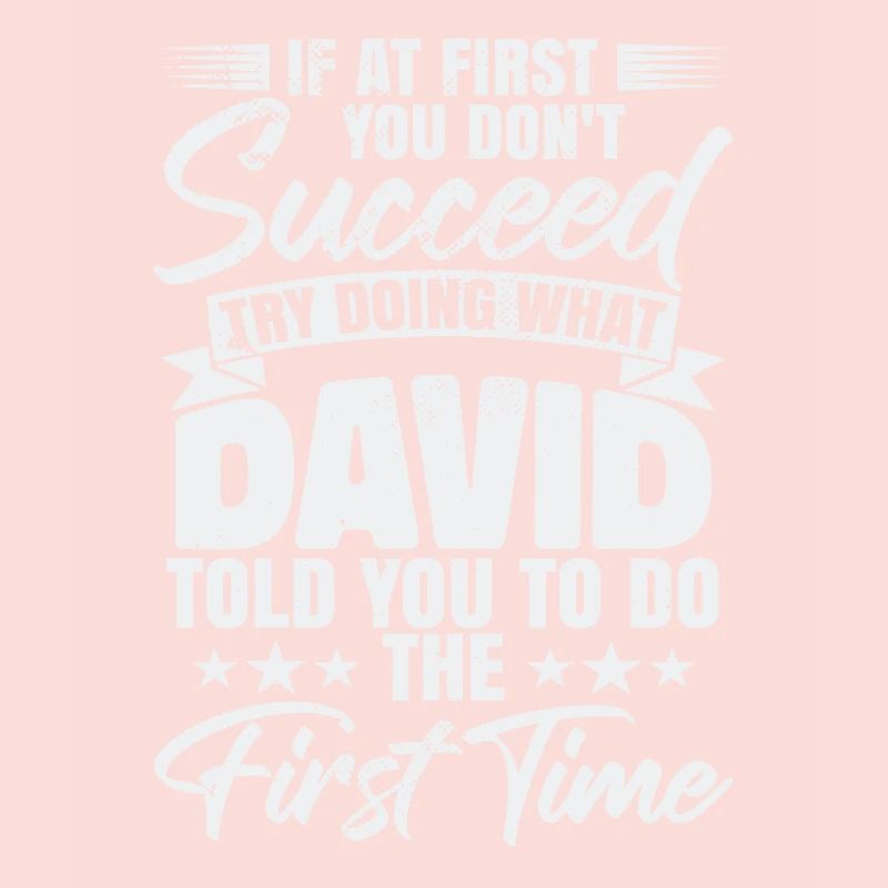 Try Doing What David Told You To Do