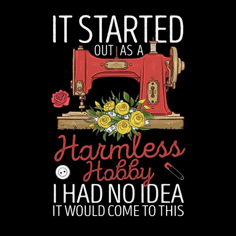 In the beginning it was a harmless hobby: sewing, quilting