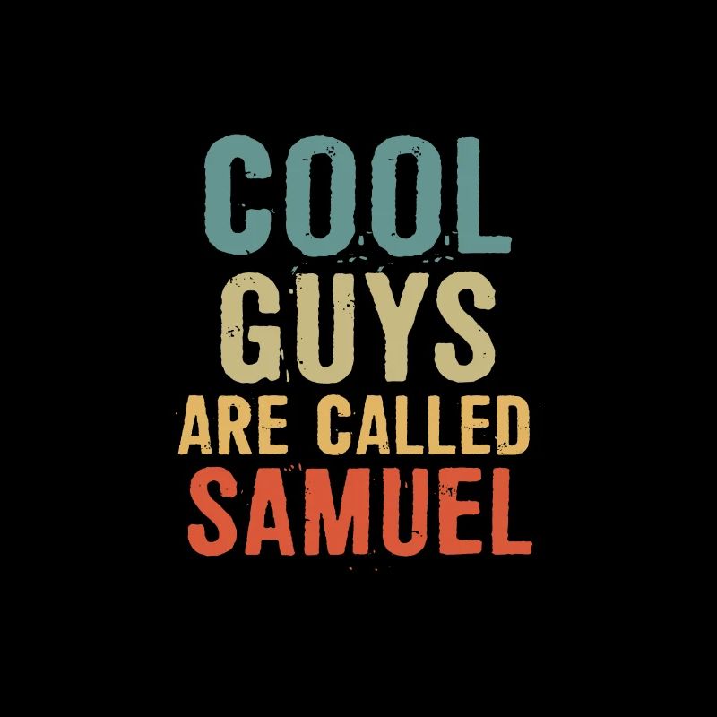 Cool guys are called Samuel