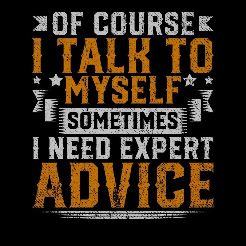 Of Course I Need Myself Sometimes I Need Expert