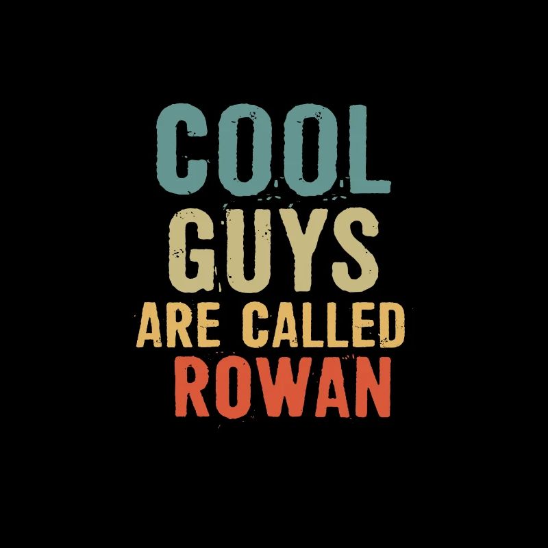 Cool guys are called Rowan