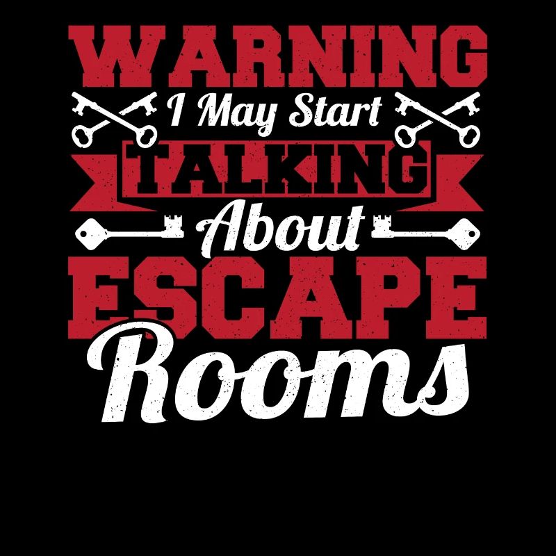 Warning I May Start Talking About Escape Rooms Cha