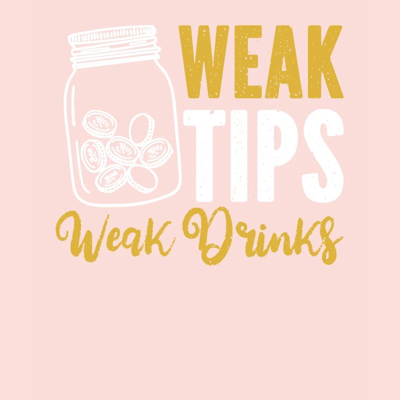 Weak Tips Weak Drinks Barmann Bartender