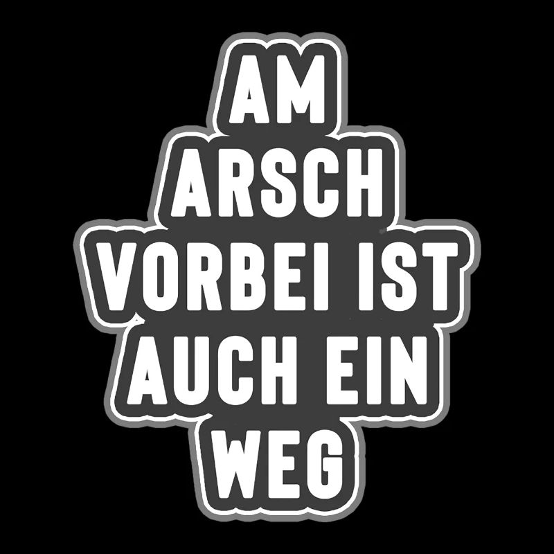 Am Arsch vorbei ist auch ein weg