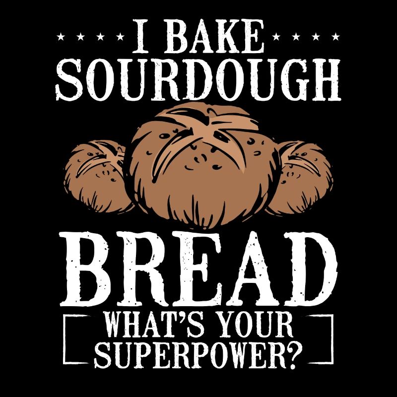 I bake sourdough bread