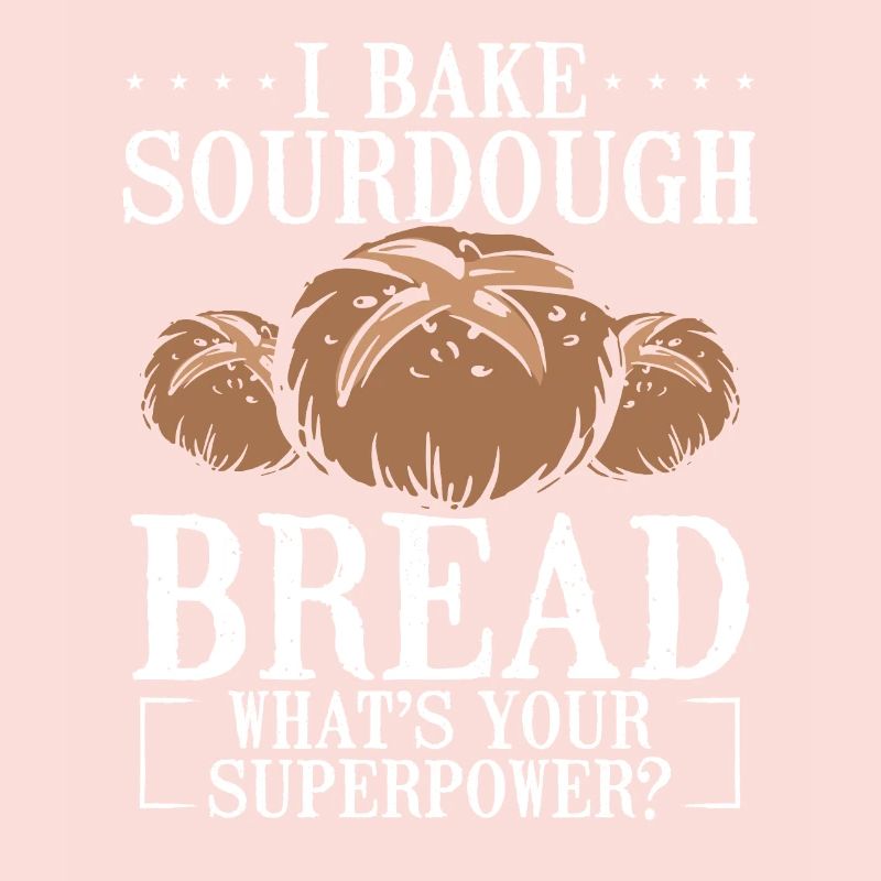 I bake sourdough bread