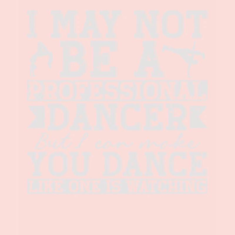 I May Not Be A Professional Dancer