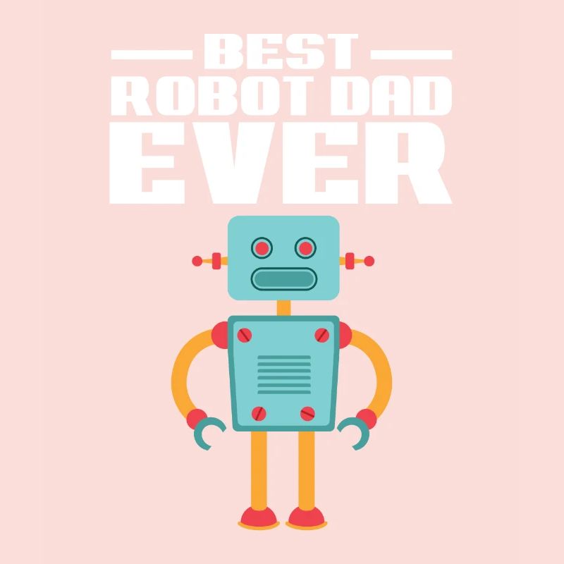 Father Best Robot Dad Ever Droid Builder Robotics