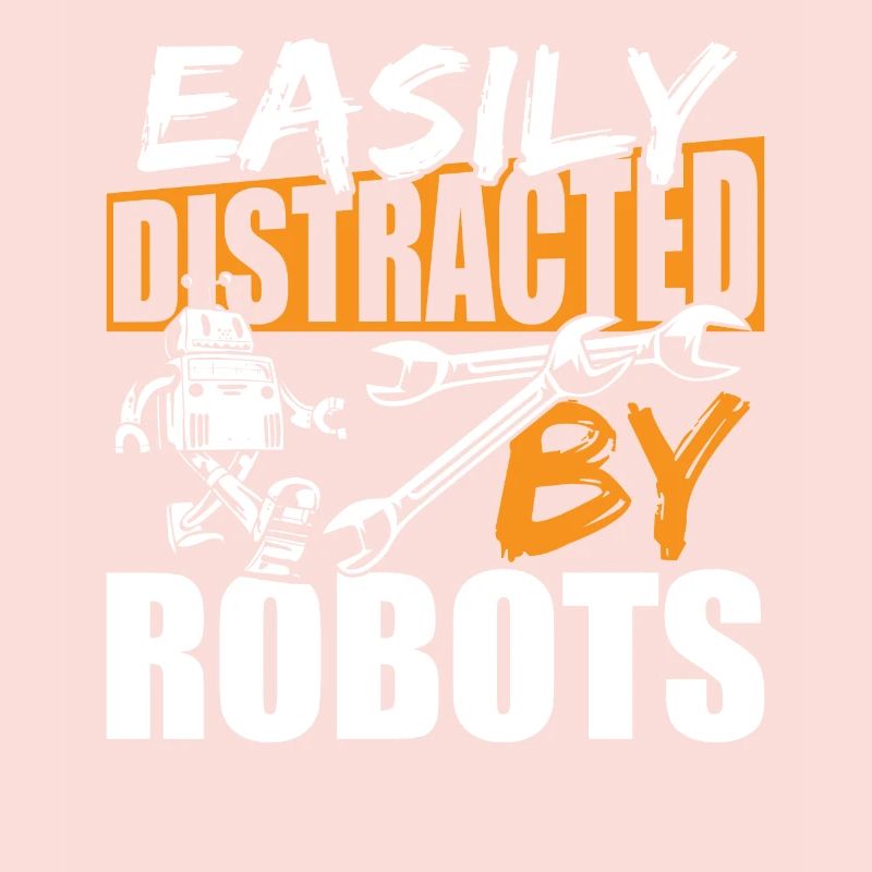 Easily Distracted By Robots Robotics Lover Droid B